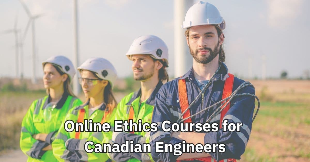 Everything You Need to Know About Online Ethics Courses for Canadian Engineers