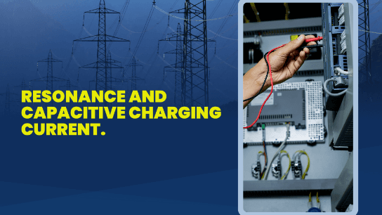 Resonance and Capacitive Charging Current