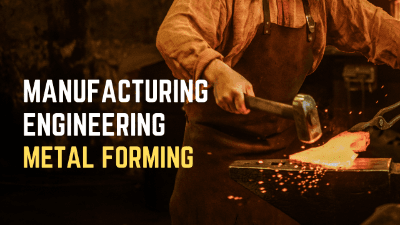 Manufacturing Engineering - METAL FORMING